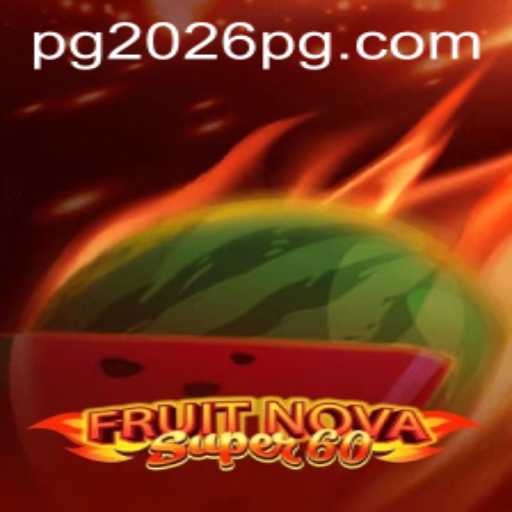 FruitNovaSuper60: A Comprehensive Guide to Mastering the Game in 2026